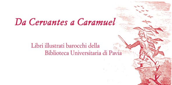 Da Cervantes a Caramuel: libri illustrati barocchi della Biblioteca Universitaria di Pavia