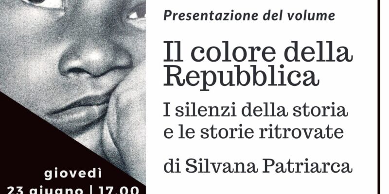 Il colore della Repubblica. I silenzi della storia e le storie ritrovate di Silvana Patriarca - Locandina