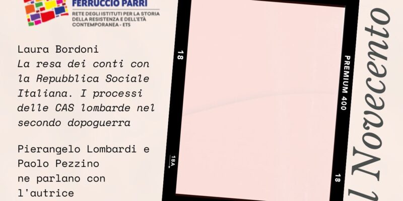 La resa dei conti con la Repubblica Sociale Italiana. I processi delle CAS lombarde nel secondo dopoguerra di Laura Bordoni - Locandine