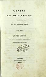 Gian Domenico Romagnosi, Genesi del giritto penale. 4 ed. con nuovi documenti illustrativi, Firenze, Piatti, 1832; Biblioteca Universitaria di Pavia: 37 M 11⁄1