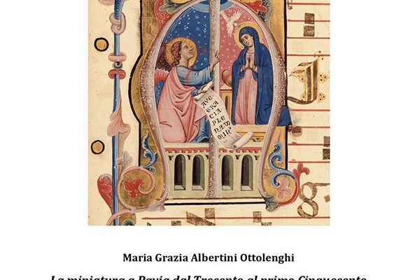 locandina Maria Grazia Albertini Ottolenghi, La miniatura a Pavia dal Trecento al primo Cinquecento
